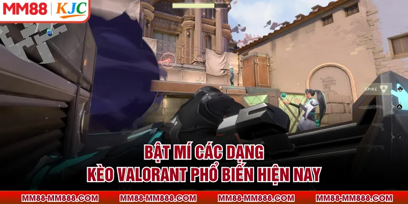 Bật mí các dạng kèo Valorant phổ biến hiện nay