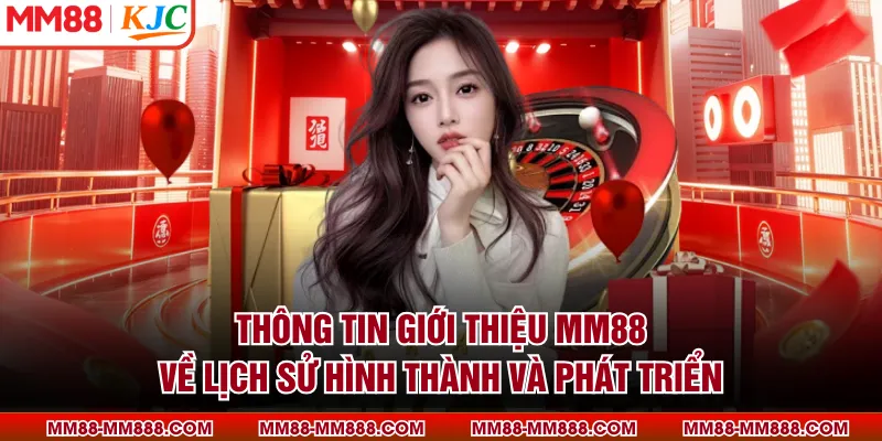 Thông tin giới thiệu MM88 về lịch sử hình thành và phát triển
